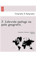 J. Lelewela Zas Ugi Na Polu Geografii.