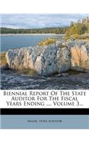 Biennial Report of the State Auditor for the Fiscal Years Ending ..., Volume 3...