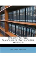 Vorrath Allerlei Brauchbarer Nachrichten, Volume 6