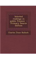 Selected Readings in Public Finance - Primary Source Edition