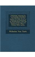 Vollstandige Anleitung Zur Zweckmassigen Behandlung Des Seidenbaues Und Des Haspelns Der Seide: Sowie Zur Erziehung Und Behandlung Der Maulbeerbaume, Nach Den Neuesten Erfahrungen Und Beobachtungen, I Theil - Primary Source Edition