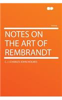 Notes on the Art of Rembrandt