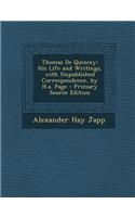 Thomas de Quincey: His Life and Writings, with Unpublished Correspondence, by H.A. Page - Primary Source Edition