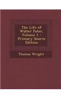 The Life of Walter Pater, Volume 1