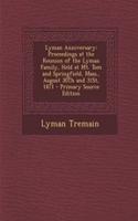 Lyman Anniversary: Proceedings at the Reunion of the Lyman Family, Held at Mt. Tom and Springfield, Mass., August 30th and 31st, 1871