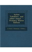 Anton Tchekhov, and Other Essays - Primary Source Edition