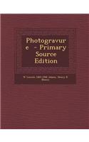 Photogravure - Primary Source Edition: (English)