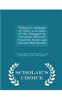 Ptolemy's Cataloque of Stars; A Revision of the Almagest by Christian Heinrich Friedrich Peters and Edward Ball Knobel - Scholar's Choice Edition
