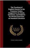 The Teaching of English Classics in the Grammar Grades, Suggestions for Study, Questions, and Subjects for Written Exercises on Standard Literature