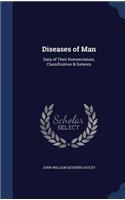 Diseases of Man: Data of Their Nomenclature, Classification & Genesis