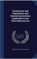 Postal Laws and Regulations and General Instructions Applicable to the Rural Mail Service