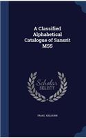 Classified Alphabetical Catalogue of Sansḳrit MSS