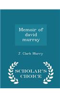Memoir of David Murray - Scholar's Choice Edition