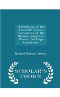 Proceedings of the Thirtieth Annual Convention of the National American Woman Suffrage Association.. - Scholar's Choice Edition