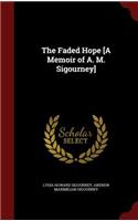 The Faded Hope [a Memoir of A. M. Sigourney]