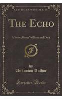 The Echo: A Story about William and Dick (Classic Reprint)