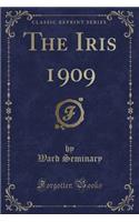 The Iris 1909 (Classic Reprint)
