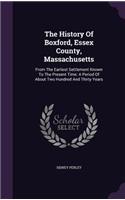 History Of Boxford, Essex County, Massachusetts: From The Earliest Settlement Known To The Present Time: A Period Of About Two Hundred And Thirty Years(English)