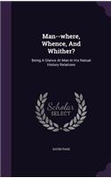 Man--where, Whence, And Whither?
