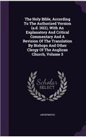 Holy Bible, According To The Authorized Version (a.d. 1611), With An Explanatory And Critical Commentary And A Revision Of The Translation By Bishops And Other Clergy Of The Anglican Church, Volume 3