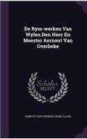 De Rym-werken Van Wylen Den Heer En Meester Aernout Van Overbeke