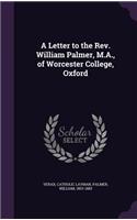 Letter to the Rev. William Palmer, M.A., of Worcester College, Oxford