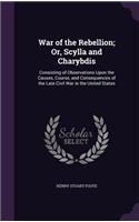War of the Rebellion; Or, Scylla and Charybdis