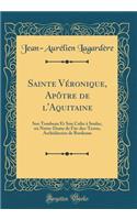 Sainte Véronique, Apôtre de l'Aquitaine