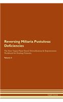 Reversing Miliaria Pustulosa: Deficiencies The Raw Vegan Plant-Based Detoxification & Regeneration Workbook for Healing Patients. Volume 4