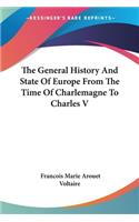 General History And State Of Europe From The Time Of Charlemagne To Charles V