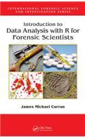 Introduction to Data Analysis with R for Forensic Scientists: (International Forensic Science and Investigation)