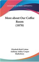 More about Our Coffee Room (1878)