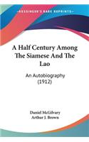 Half Century Among The Siamese And The Lao