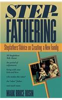 Stepfathering: Stepfathers' Advice on Creating a New Family