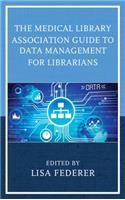 Medical Library Association Guide to Data Management for Librarians