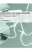 The Future of Post-Human Mass Media