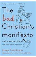 The Bad Christian's Manifesto: Reinventing God (and other modest proposals)