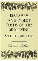 Diseases and Insect Pests of the Grapevine - Selected Articles