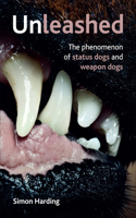 Unleashed: The Phenomena of Status Dogs and Weapon Dogs(English)