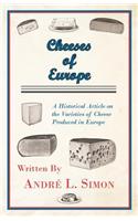Cheeses of Europe - A Historical Article on the Varieties of Cheese Produced in Europe