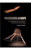 Prisoners of Hope: How Engineers and Others Get Lift for Innovating