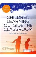 Children Learning Outside the Classroom: From Birth to Eleven