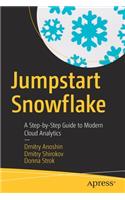 Jumpstart Snowflake: A Step-By-Step Guide to Modern Cloud Analytics