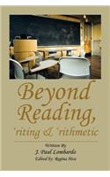 Beyond Reading, 'Riting & 'Rithmetic