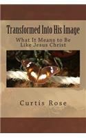 Transformed Into His Image - 2nd Edition
