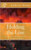 Holding the Line: Book Two: The Chronicles of Elemental Magic