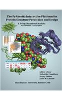 PyRosetta Interactive Platform for Protein Structure Prediction and Design