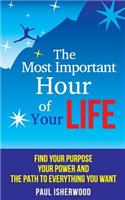The Most Important Hour of Your Life: Find Your Purpose, Your Power and the Path to Everything You Want(English)