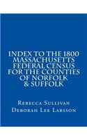 Index to the 1800 Massachusetts Federal Census for the Counties of Norfolk & Suffolk