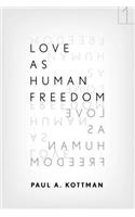 Love As Human Freedom
